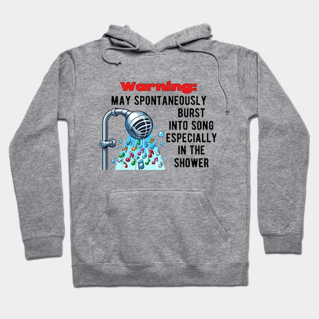 Warning: May spontaneously burst into song. Especially in the shower Hoodie by Angela Whispers